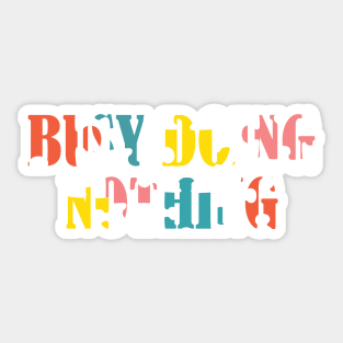 Busy doing nothing Sticker